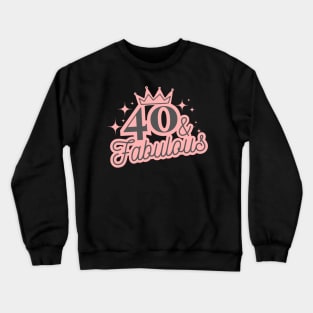 40th and fabulous birthday, forty and fabulous birthday party gift, women Crewneck Sweatshirt